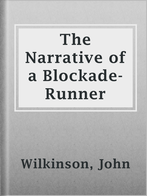 Title details for The Narrative of a Blockade-Runner by John Wilkinson - Available